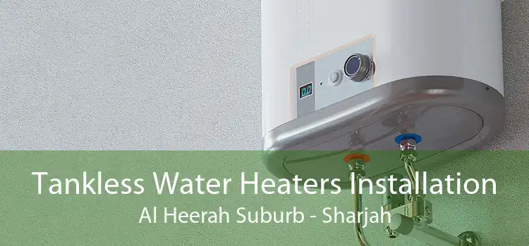 Tankless Water Heaters Installation Al Heerah Suburb - Sharjah