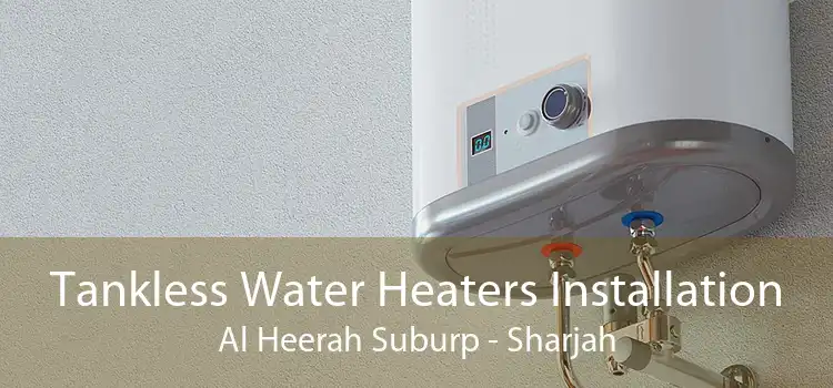 Tankless Water Heaters Installation Al Heerah Suburp - Sharjah