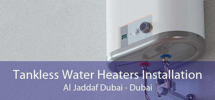 Tankless Water Heaters Installation Al Jaddaf Dubai - Dubai