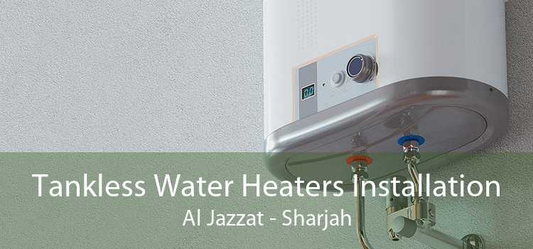 Tankless Water Heaters Installation Al Jazzat - Sharjah