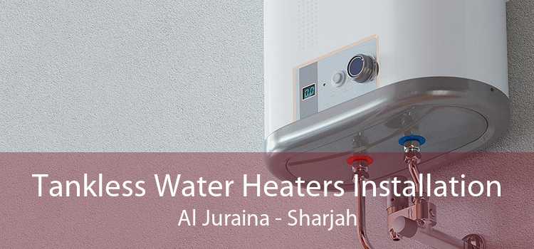 Tankless Water Heaters Installation Al Juraina - Sharjah