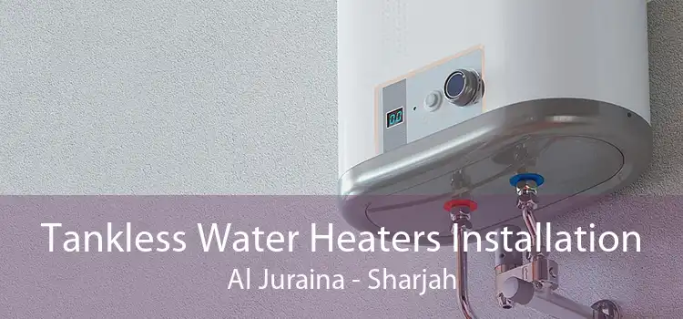Tankless Water Heaters Installation Al Juraina - Sharjah