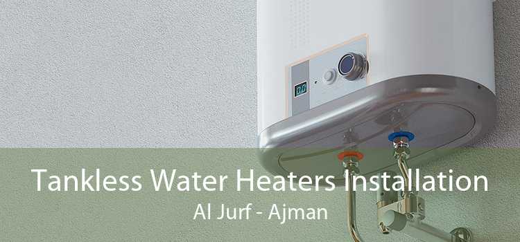 Tankless Water Heaters Installation Al Jurf - Ajman