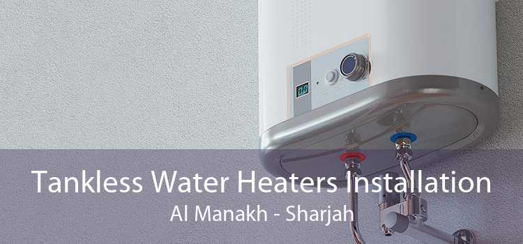 Tankless Water Heaters Installation Al Manakh - Sharjah