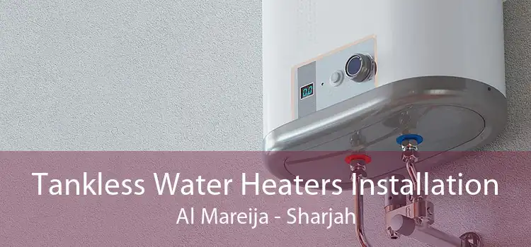Tankless Water Heaters Installation Al Mareija - Sharjah