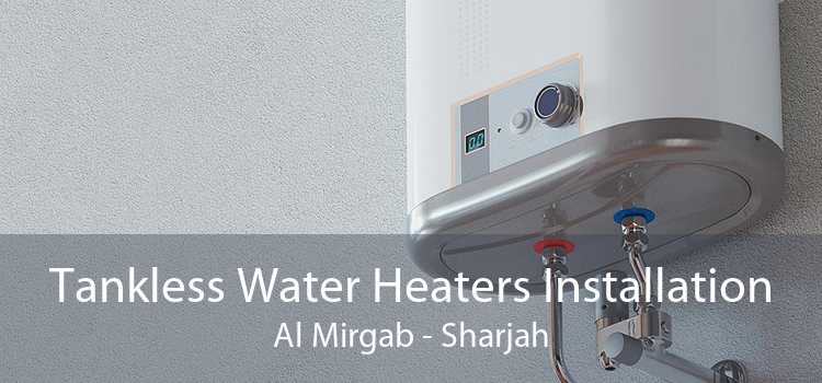 Tankless Water Heaters Installation Al Mirgab - Sharjah