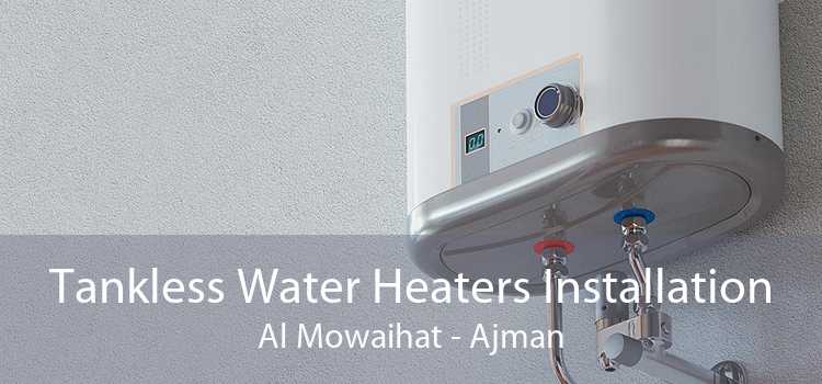 Tankless Water Heaters Installation Al Mowaihat - Ajman