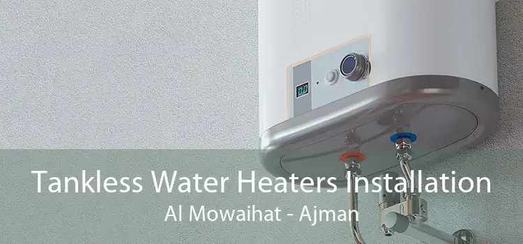 Tankless Water Heaters Installation Al Mowaihat - Ajman