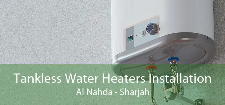Tankless Water Heaters Installation Al Nahda - Sharjah
