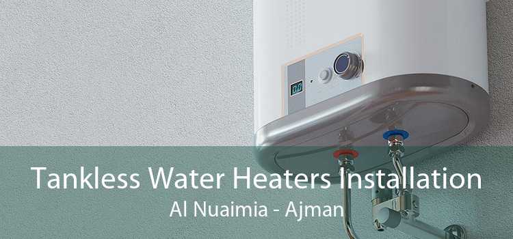 Tankless Water Heaters Installation Al Nuaimia - Ajman