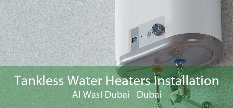 Tankless Water Heaters Installation Al Wasl Dubai - Dubai