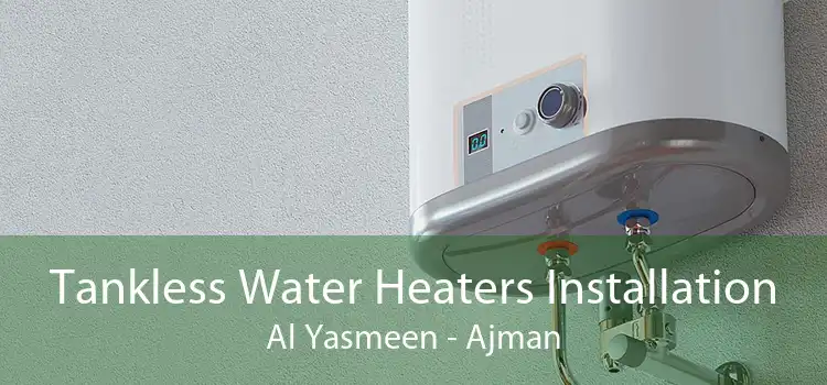 Tankless Water Heaters Installation Al Yasmeen - Ajman