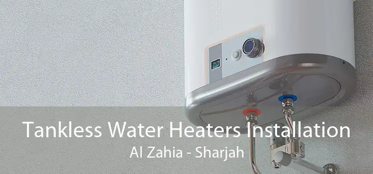 Tankless Water Heaters Installation Al Zahia - Sharjah