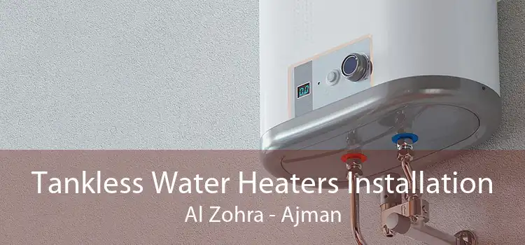 Tankless Water Heaters Installation Al Zohra - Ajman