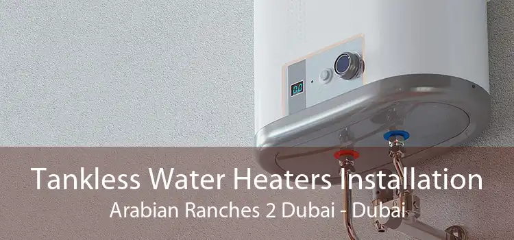 Tankless Water Heaters Installation Arabian Ranches 2 Dubai - Dubai