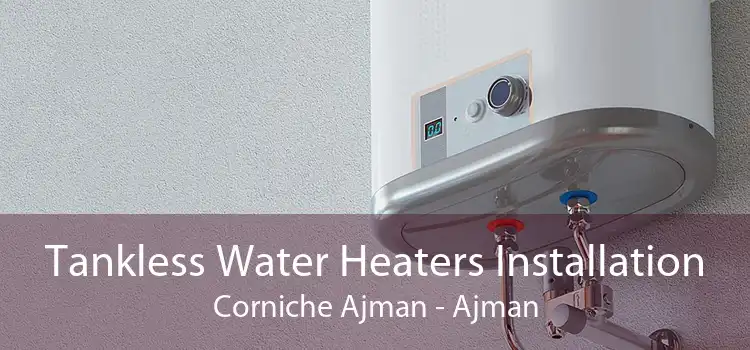Tankless Water Heaters Installation Corniche Ajman - Ajman