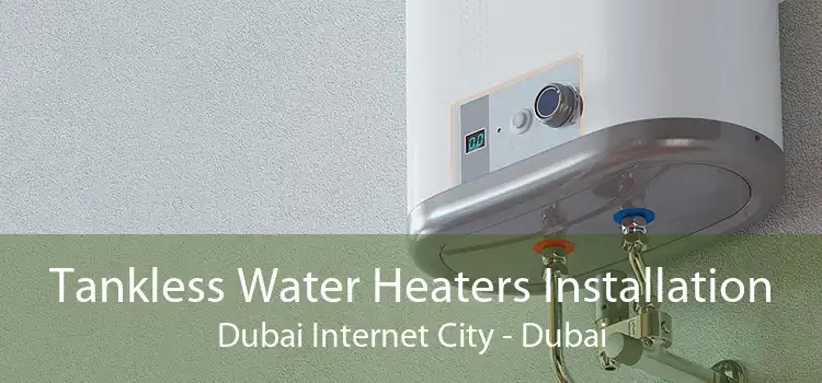Tankless Water Heaters Installation Dubai Internet City - Dubai