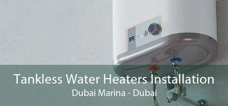 Tankless Water Heaters Installation Dubai Marina - Dubai