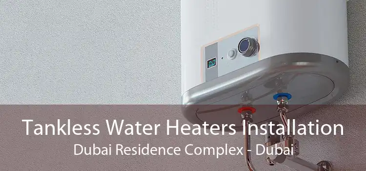 Tankless Water Heaters Installation Dubai Residence Complex - Dubai