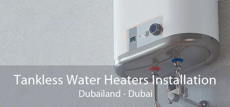 Tankless Water Heaters Installation Dubailand - Dubai
