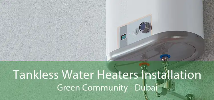 Tankless Water Heaters Installation Green Community - Dubai