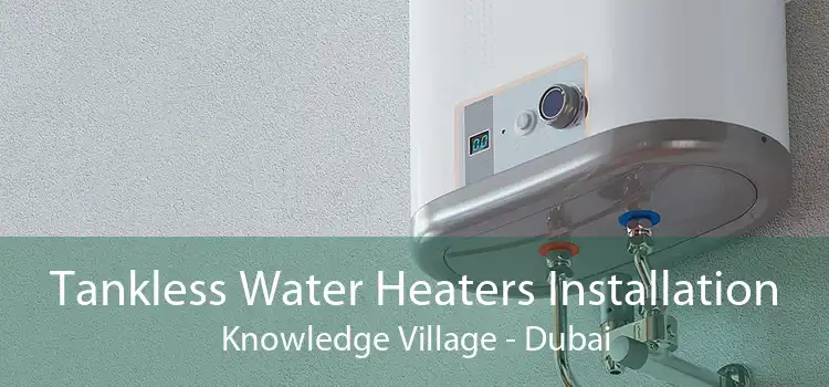 Tankless Water Heaters Installation Knowledge Village - Dubai
