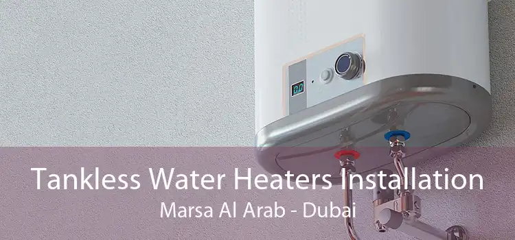 Tankless Water Heaters Installation Marsa Al Arab - Dubai