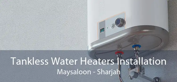 Tankless Water Heaters Installation Maysaloon - Sharjah