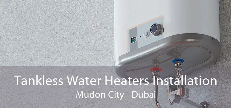 Tankless Water Heaters Installation Mudon City - Dubai