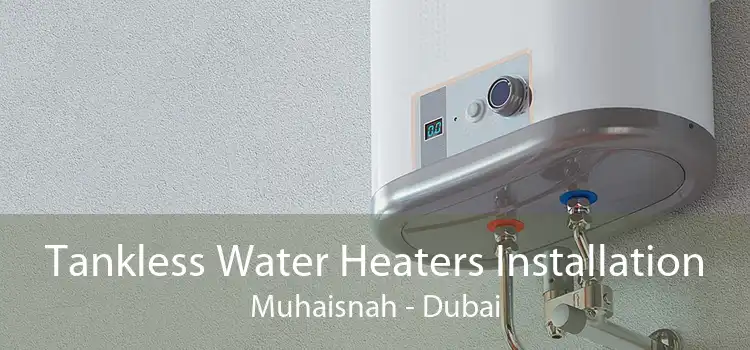 Tankless Water Heaters Installation Muhaisnah - Dubai