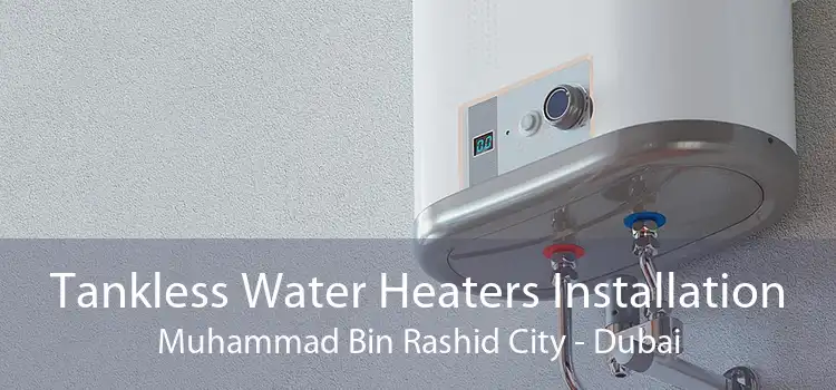 Tankless Water Heaters Installation Muhammad Bin Rashid City - Dubai