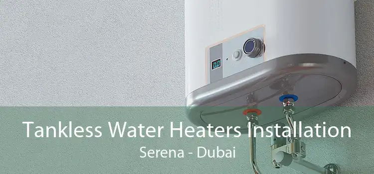 Tankless Water Heaters Installation Serena - Dubai