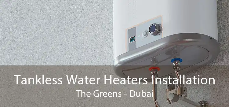 Tankless Water Heaters Installation The Greens - Dubai