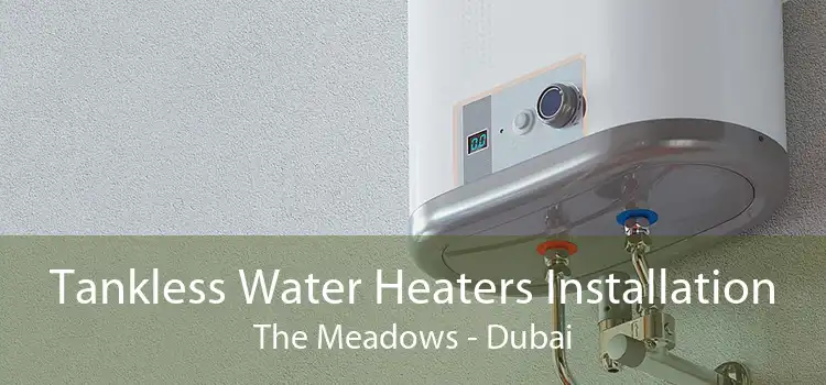 Tankless Water Heaters Installation The Meadows - Dubai