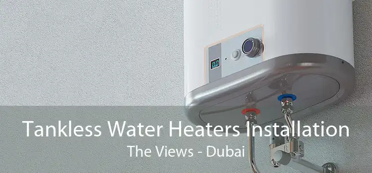 Tankless Water Heaters Installation The Views - Dubai
