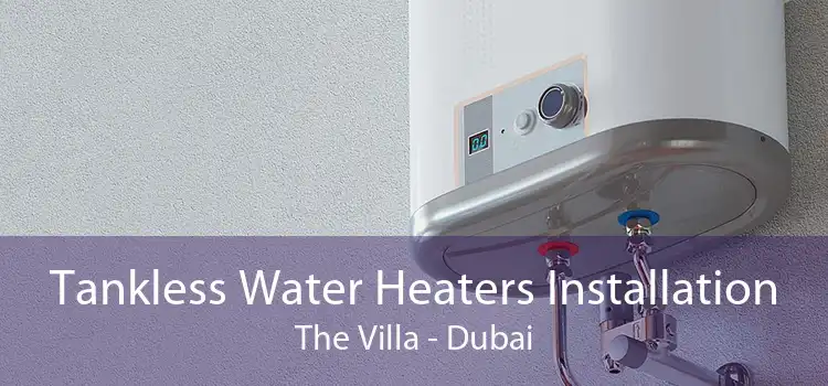 Tankless Water Heaters Installation The Villa - Dubai