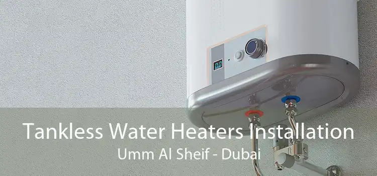 Tankless Water Heaters Installation Umm Al Sheif - Dubai