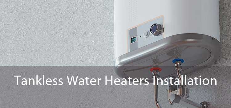 Tankless Water Heaters Installation 