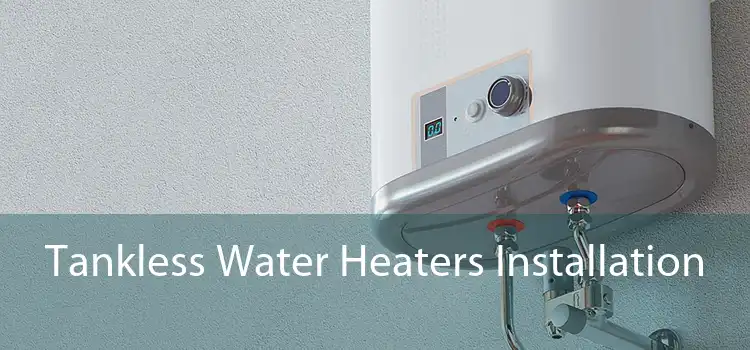 Tankless Water Heaters Installation 