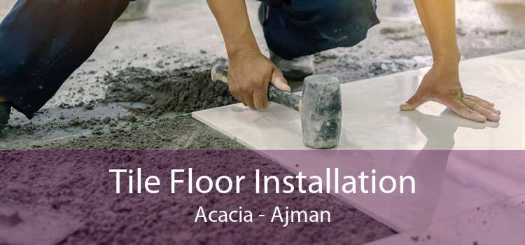 Tile Floor Installation Acacia - Ajman