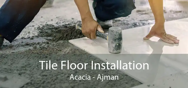 Tile Floor Installation Acacia - Ajman