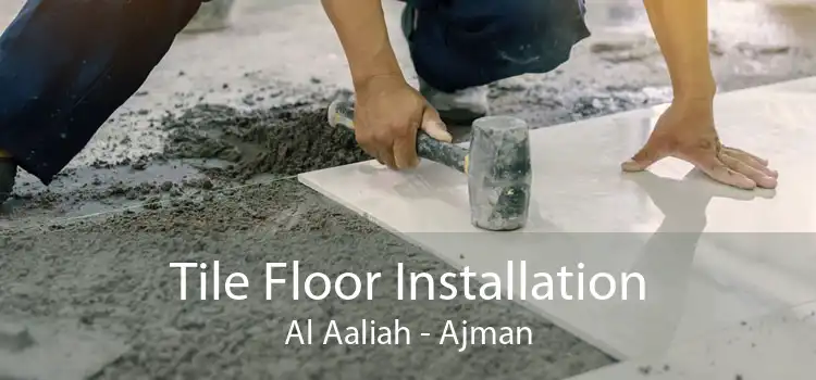 Tile Floor Installation Al Aaliah - Ajman