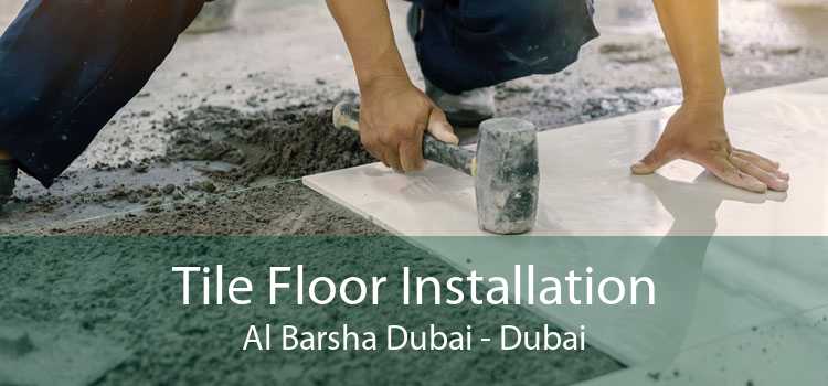 Tile Floor Installation Al Barsha Dubai - Dubai