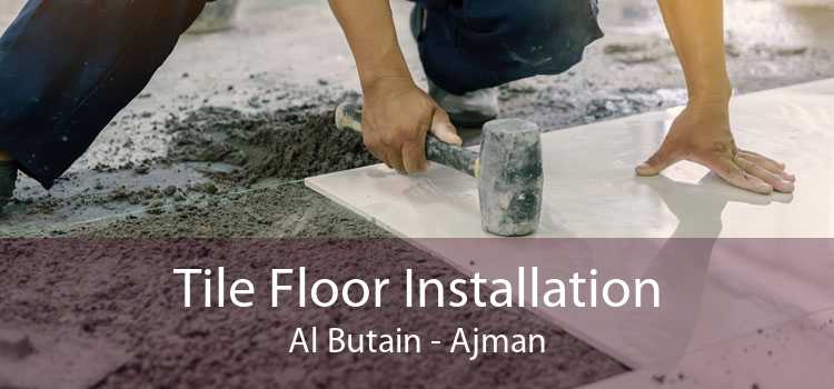Tile Floor Installation Al Butain - Ajman