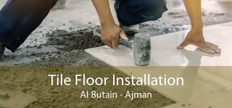 Tile Floor Installation Al Butain - Ajman