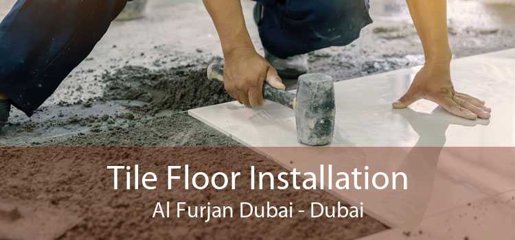 Tile Floor Installation Al Furjan Dubai - Dubai