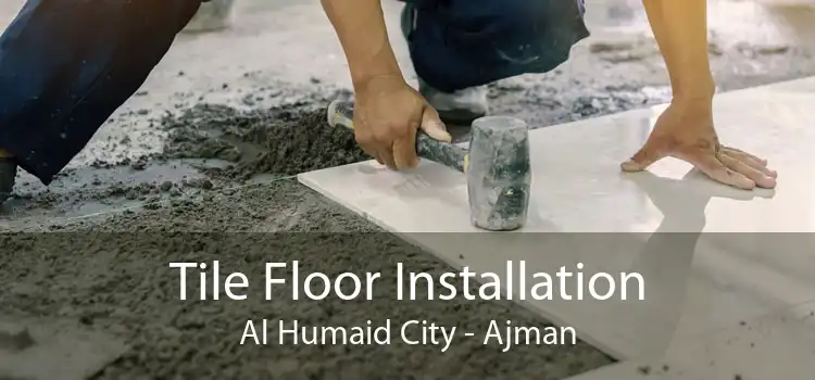 Tile Floor Installation Al Humaid City - Ajman