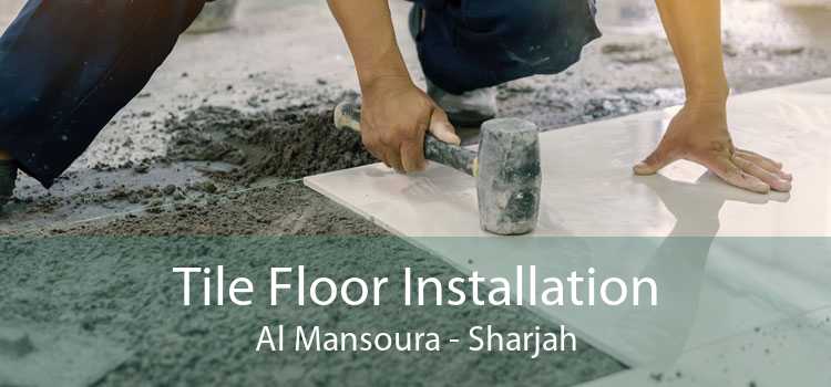 Tile Floor Installation Al Mansoura - Sharjah