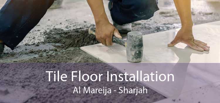 Tile Floor Installation Al Mareija - Sharjah