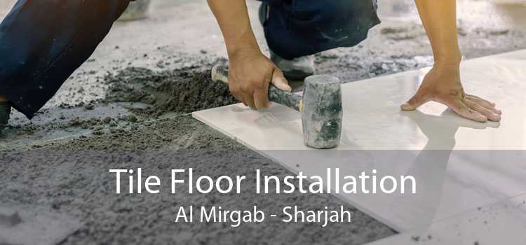 Tile Floor Installation Al Mirgab - Sharjah